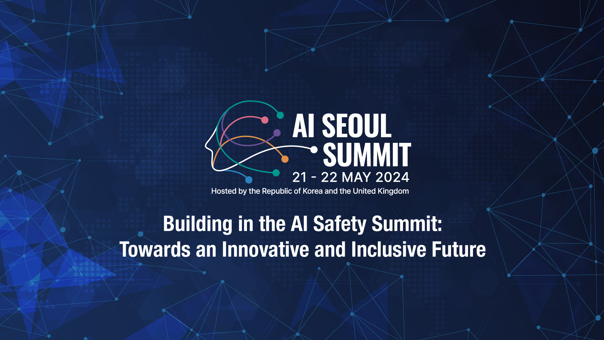 &lt;!-- Not Allowed Tag Filtered --&gt;&lt;Event Overview&gt;Event Name: AI Seoul SummitDates: May 21 (Tuesday) to May 22 (Wednesday), 2024Hosts: Government of the Republic of Korea, Government of the United KingdomTheme: Based on the AI Seoul Summit, towards an innovative and inclusive future